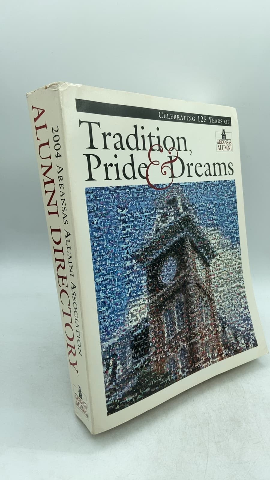 Tradition, Pride & Dreams: 2004 Arkansas Alumni Association Alumni Directory by Arkansas Alumni Association - front cover
