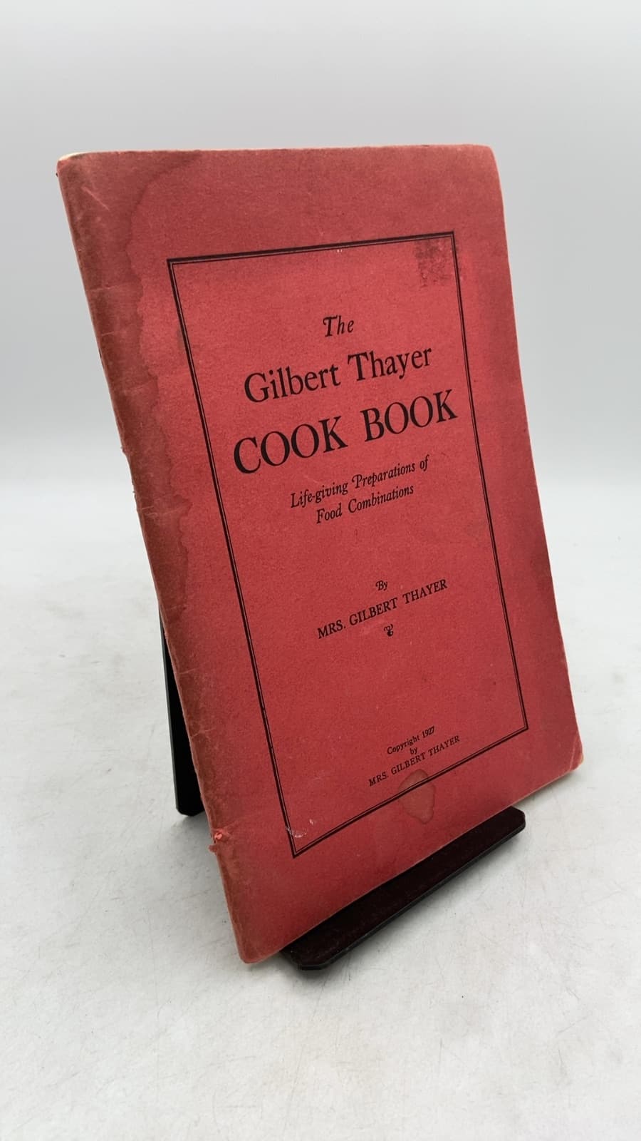 The Gilbert Thayer Cook Book: Life-giving Preparations of Food Combinations by Mrs. Gilbert Thayer - front cover