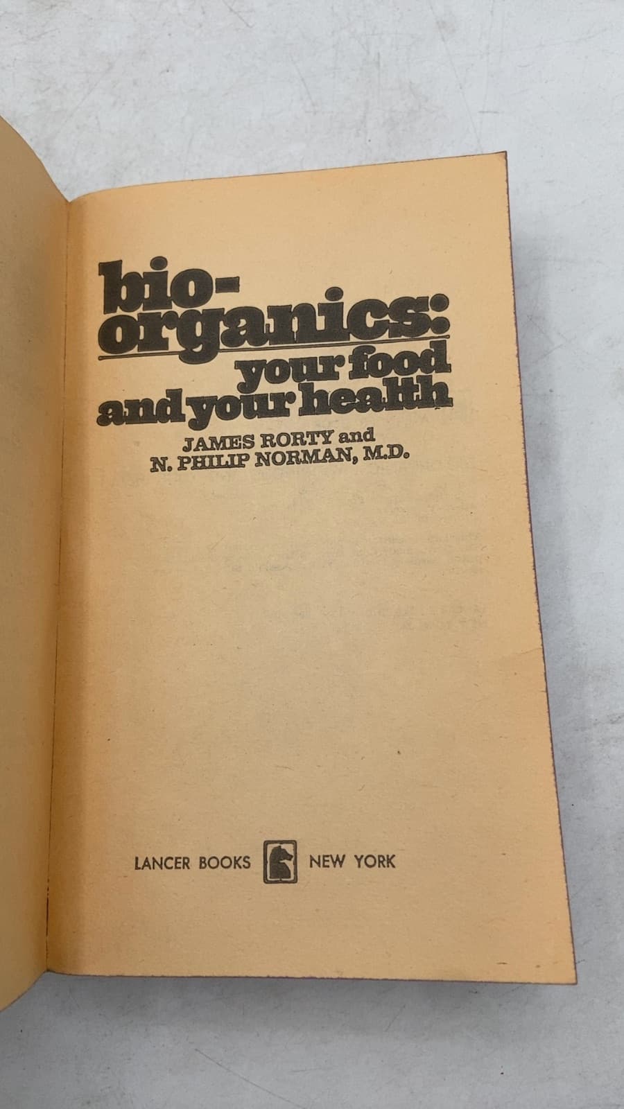 bio-organics: your food and your health by James Rorty and N. Philip Norman, M.d. - title page
