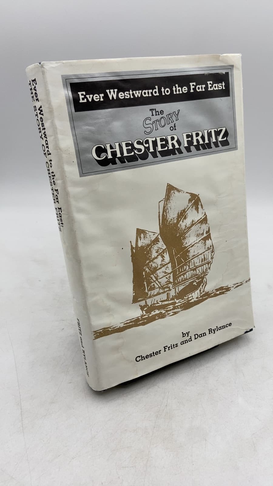 Ever Westward to the Far East: The Story of Chester Fritz by Chester Fritz and Dan Rylance - front cover