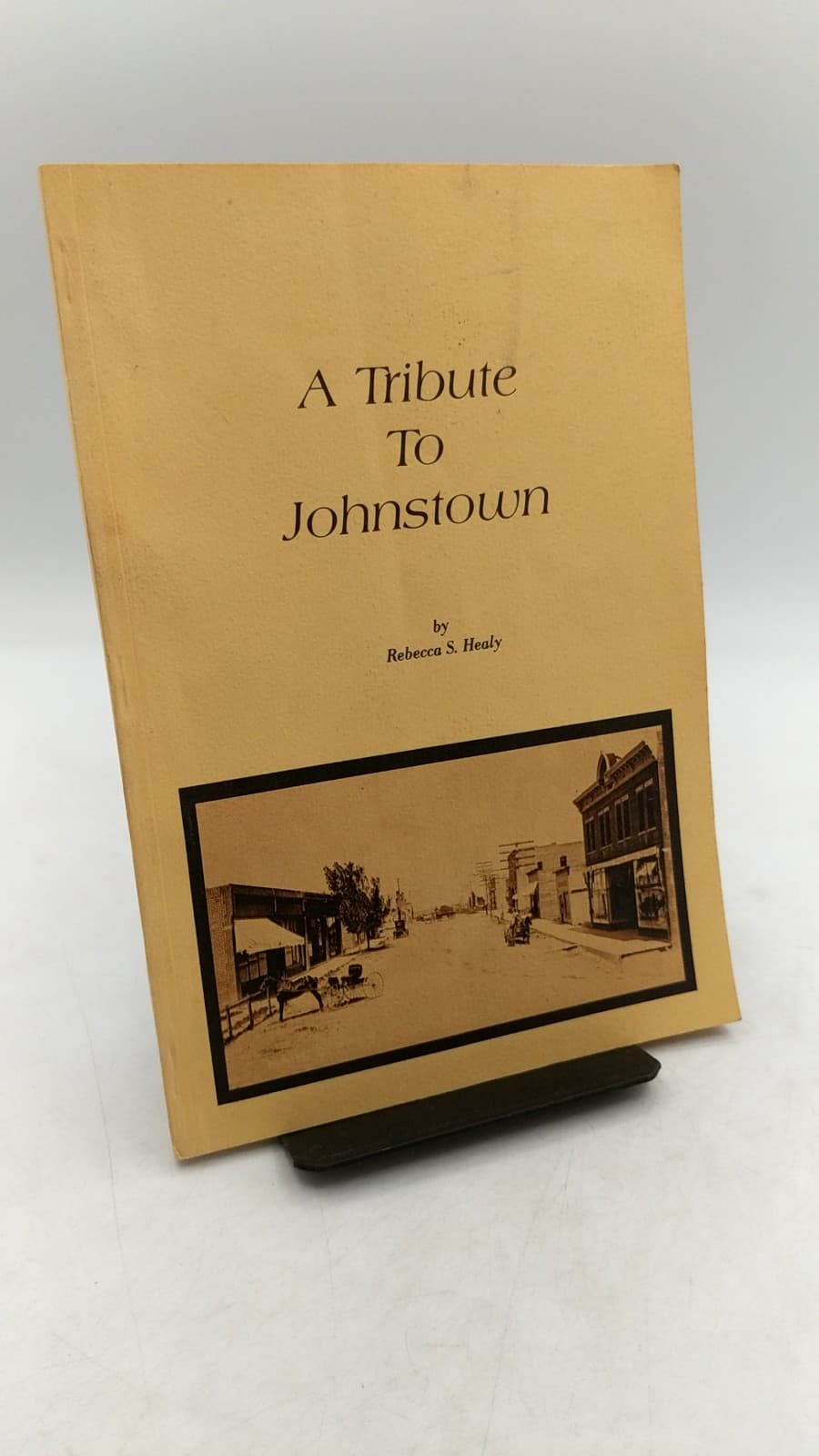 A Tribute To Johnstown Autographed by Rebecca S. Healy - front cover