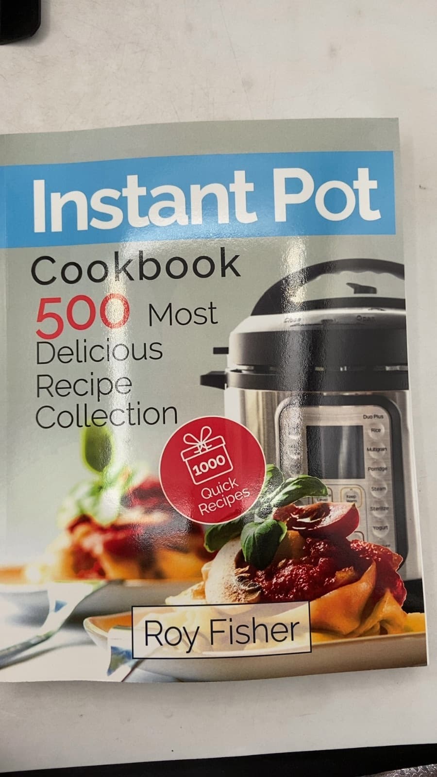Instant Pot Cookbook 500 Most Delicious Recipe Collection by Roy Fisher - title page