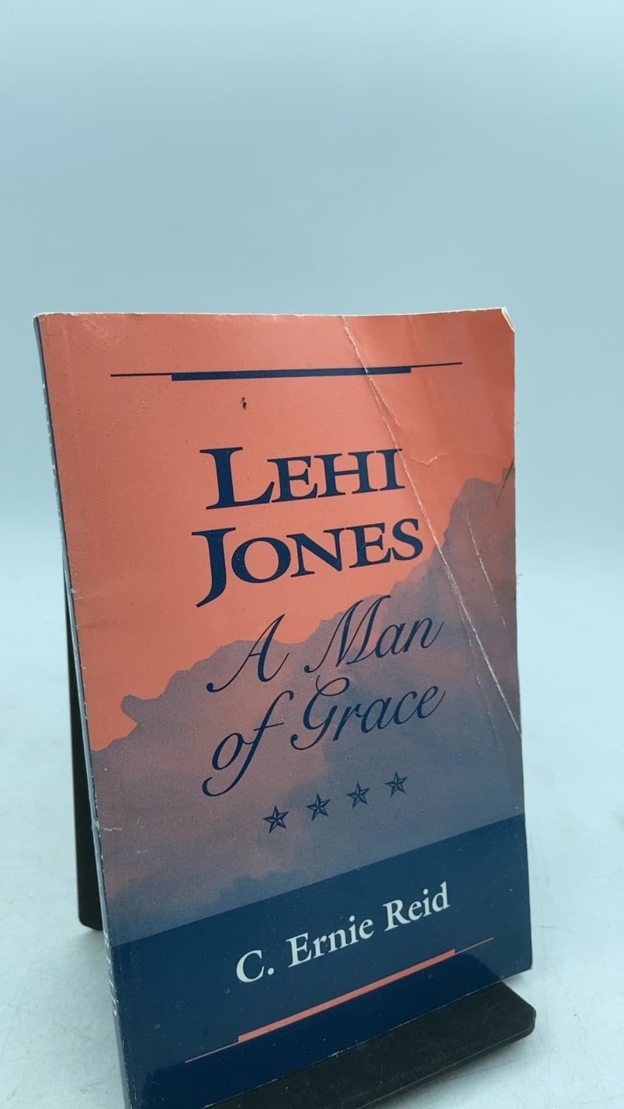 Lehi Jones: A Man of Grace by C. Ernie Reid - front cover