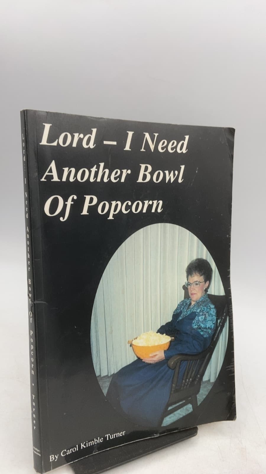 Lord - I Need Another Bowl Of Popcorn by Carol Kimble Turner - front cover