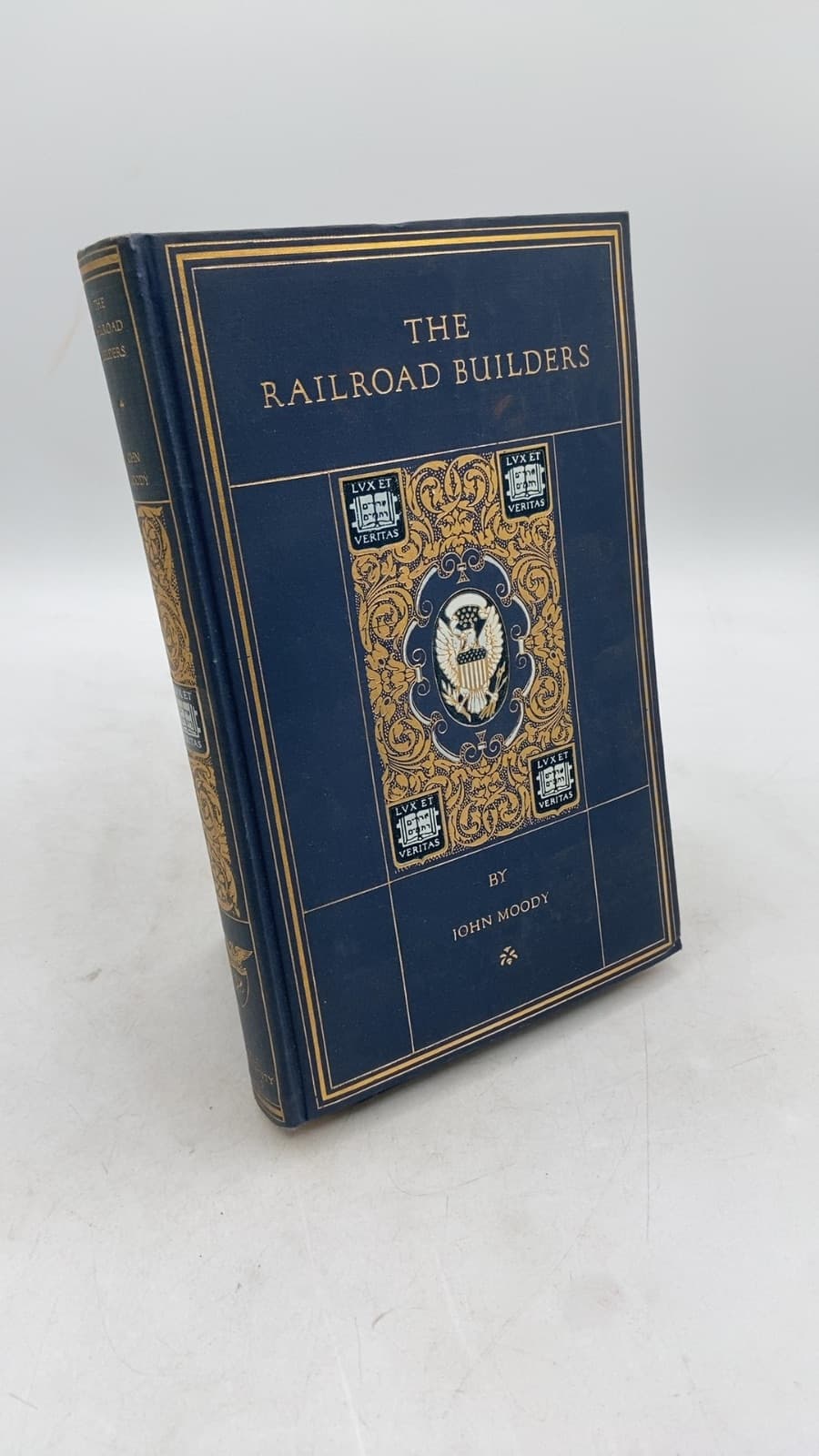 The Railroad Builders: A Chronicle of the Welding of the States by John Moody - front cover