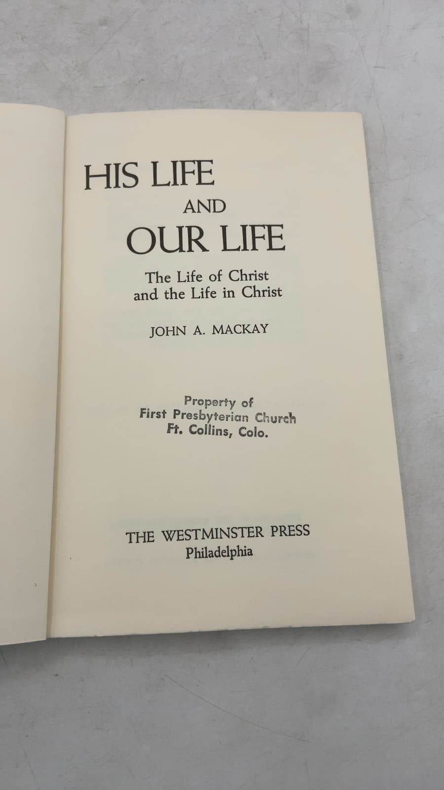 His Life and Our Life: The Life of Christ and the Life in Christ by John A. Mackay - title page