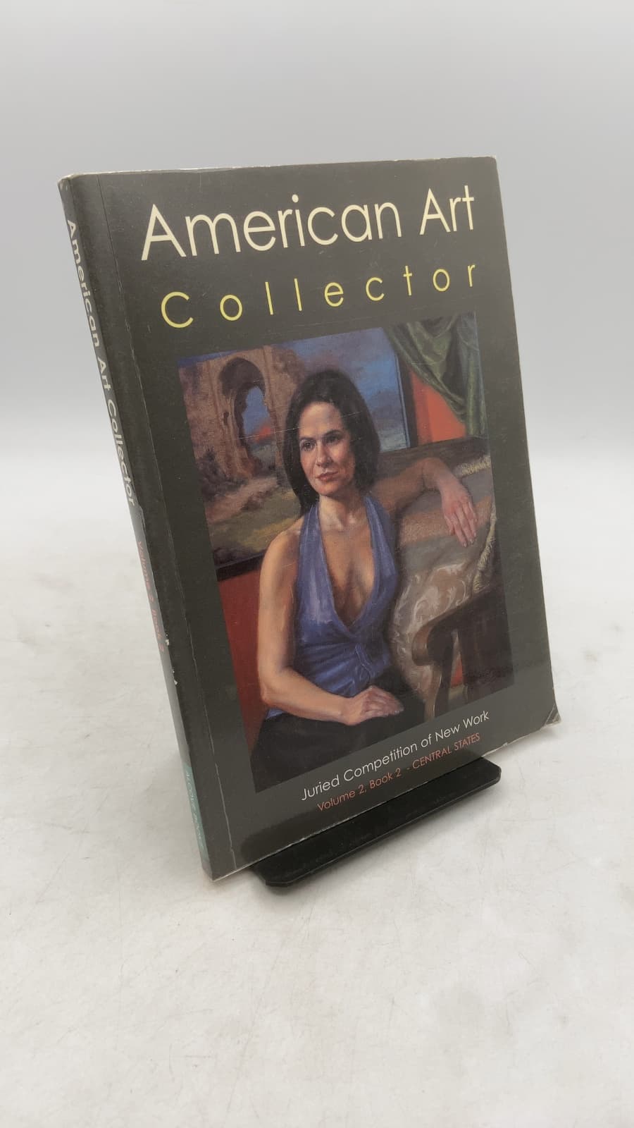 American Art Collector: Juried Competition of New Work, Volume 2, Book 2 - Central States by Tom Palmer (Editor) - front cover