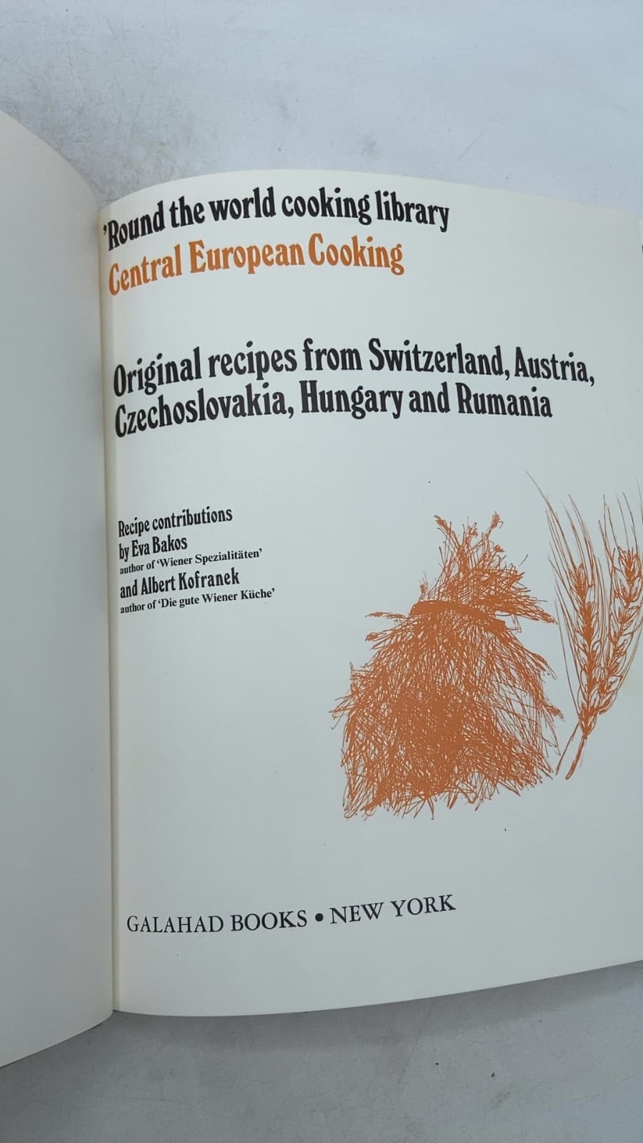 Central European Cooking: Original recipes from Switzerland, Austria, Czechoslovakia, Hungary and Rumania by Eva Bakos and Albert Kofranek - title page