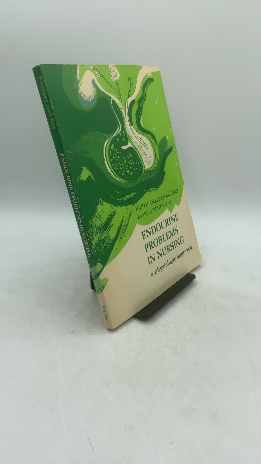 Endocrine Problems in Nursing: A Physiologic Approach by Judith Amerkan Krueger, R.N., M.S. and Janis Compton Ray, R.N., M.S. - front cover