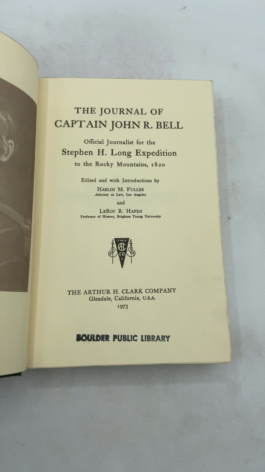 The Journal of Captain John R. Bell: Official Journalist for the Stephen H. Long Expedition to the Rocky Mountains, 1820 by John R. Bell (Edited by Harlin M. Fuller and LeRoy R. Hafen) - title page