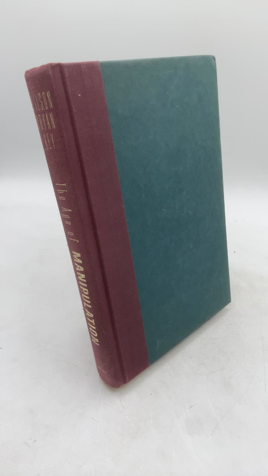 The Age of Manipulation: The Con in Confidence, The Sin in Sincere by Wilson Bryan Key, Ph.D. - front cover