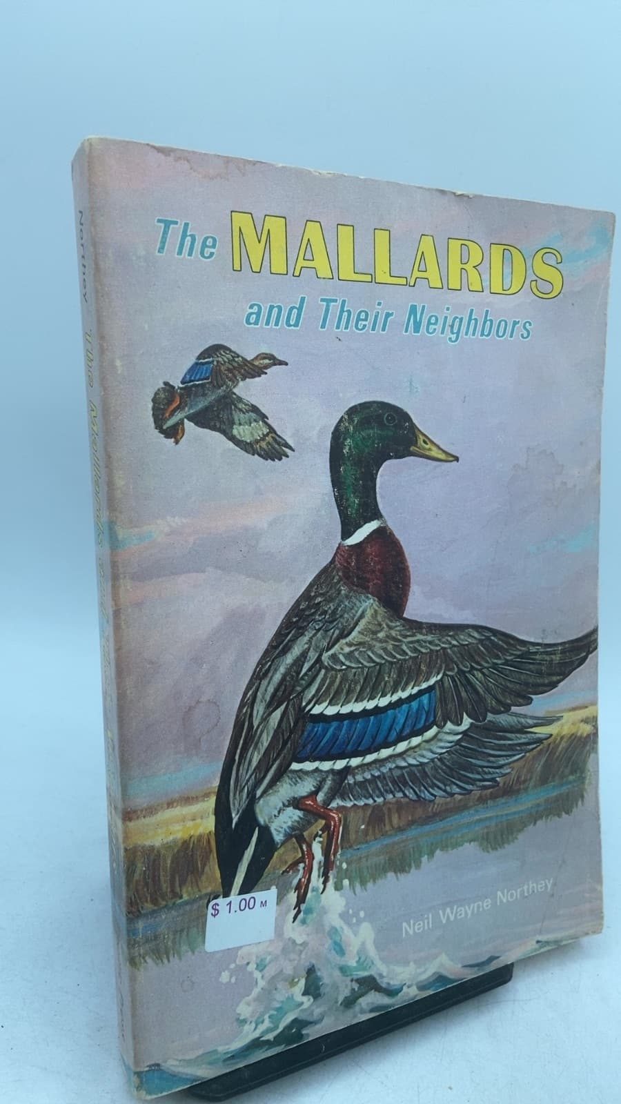 The Mallards and Their Neighbors by Neil Wayne Northey - front cover