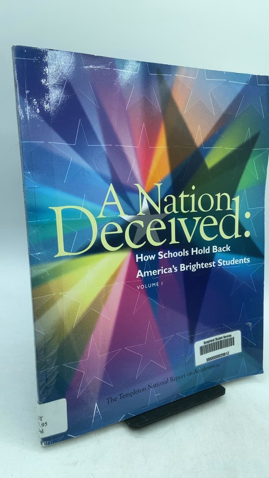 A Nation Deceived: How Schools Hold Back America's Brightest Students, Volume I by Nicholas Colangelo, Susan G. Assouline, Miraca U. M. Gross - front cover