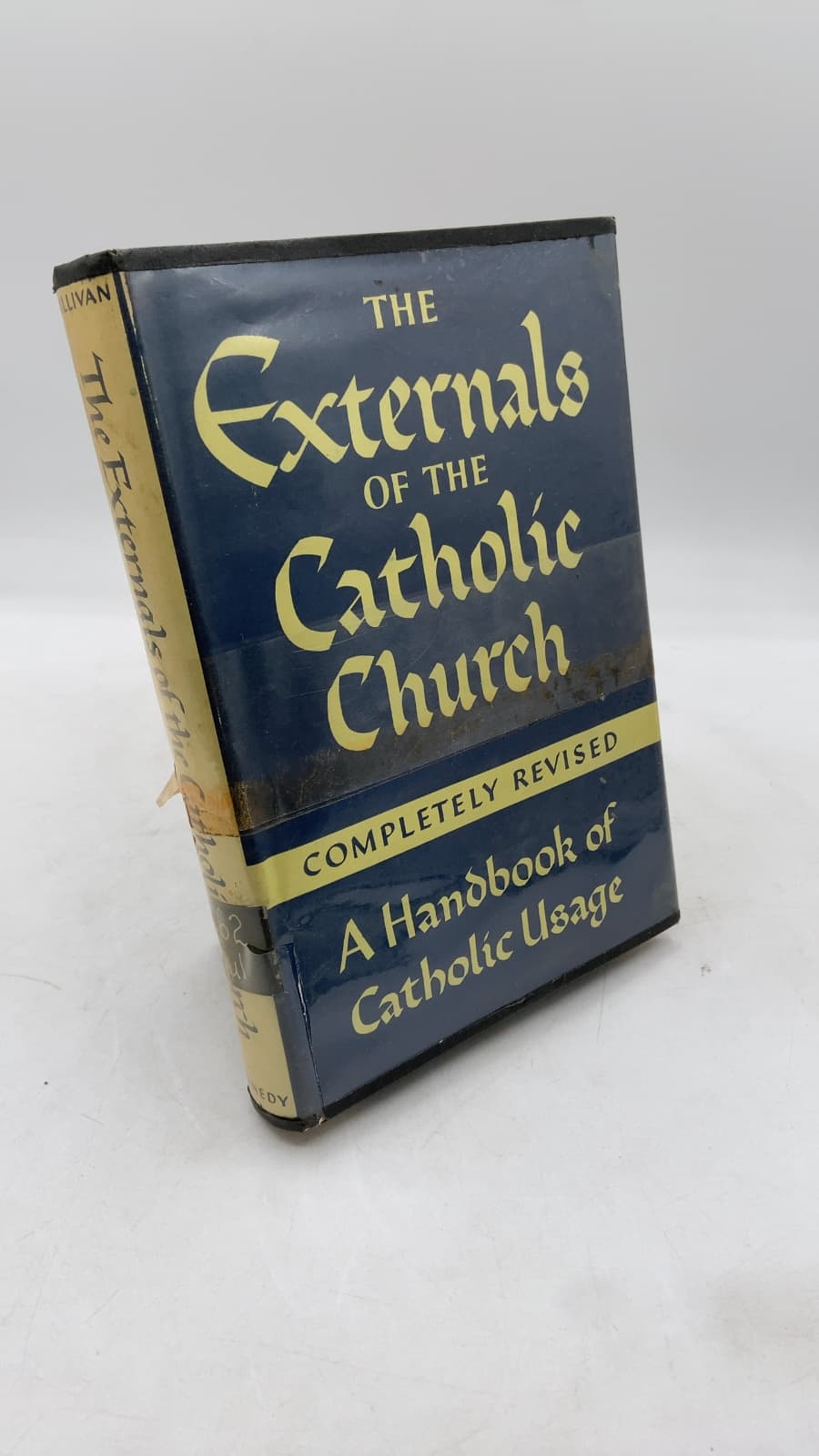 The Externals of the Catholic Church: A Handbook of Catholic Usage by Rt. Rev. Msgr. John F. Sullivan, D.D. - front cover