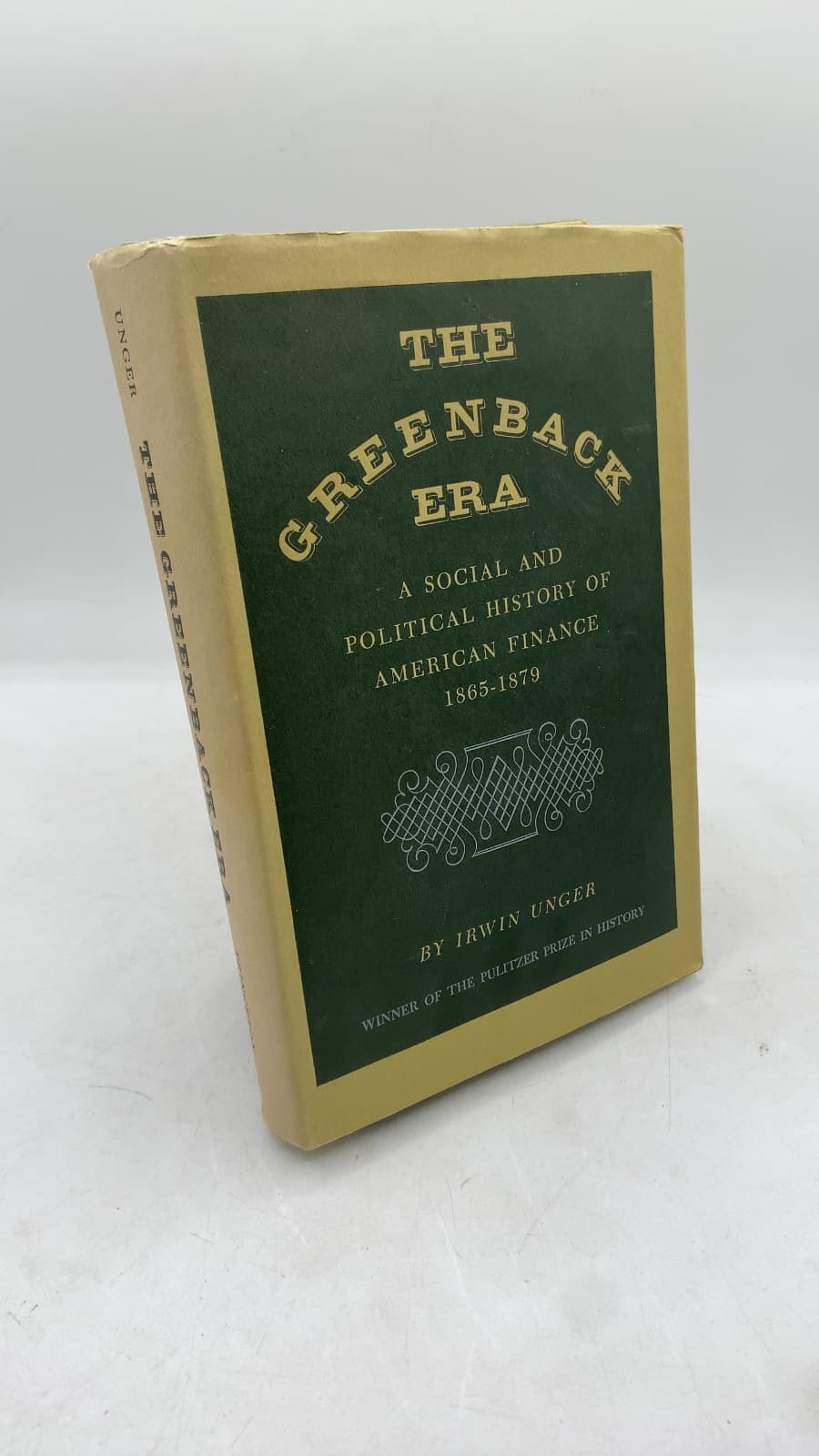 The Greenback Era: A Social and Political History of American Finance, 1865-1879 by Irwin Unger - front cover