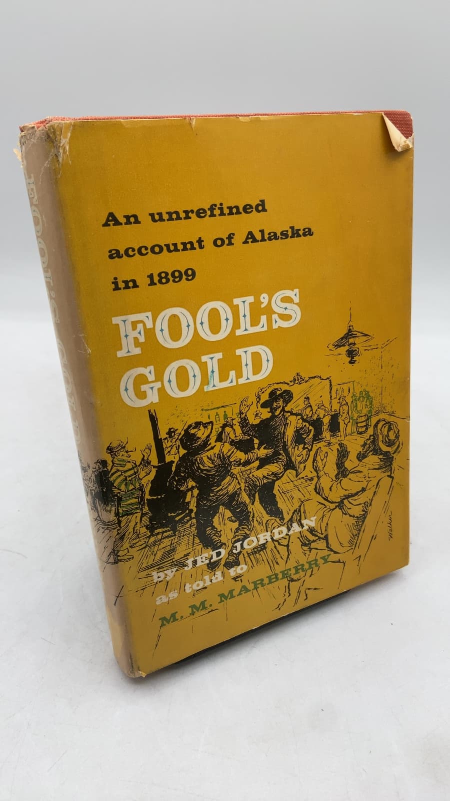 Fool's Gold: An Unrefined Account of Alaska in 1899 by Jed Jordan as told to M. M. Marberry - front cover