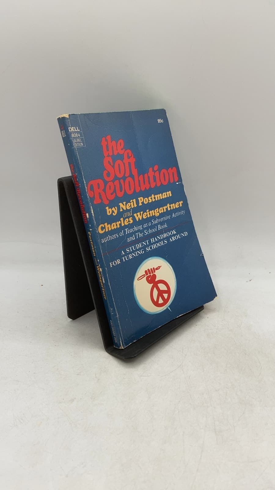 The Soft Revolution: A Student Handbook for Turning Schools Around by Neil Postman and Charles Weingartner - front cover