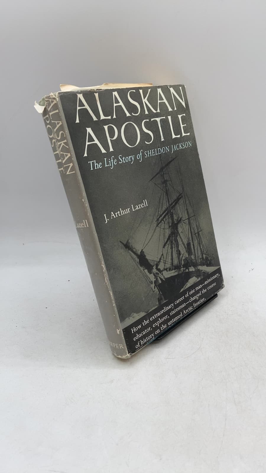 Alaskan Apostle: The Life Story of Sheldon Jackson by J. Arthur Lazell - front cover