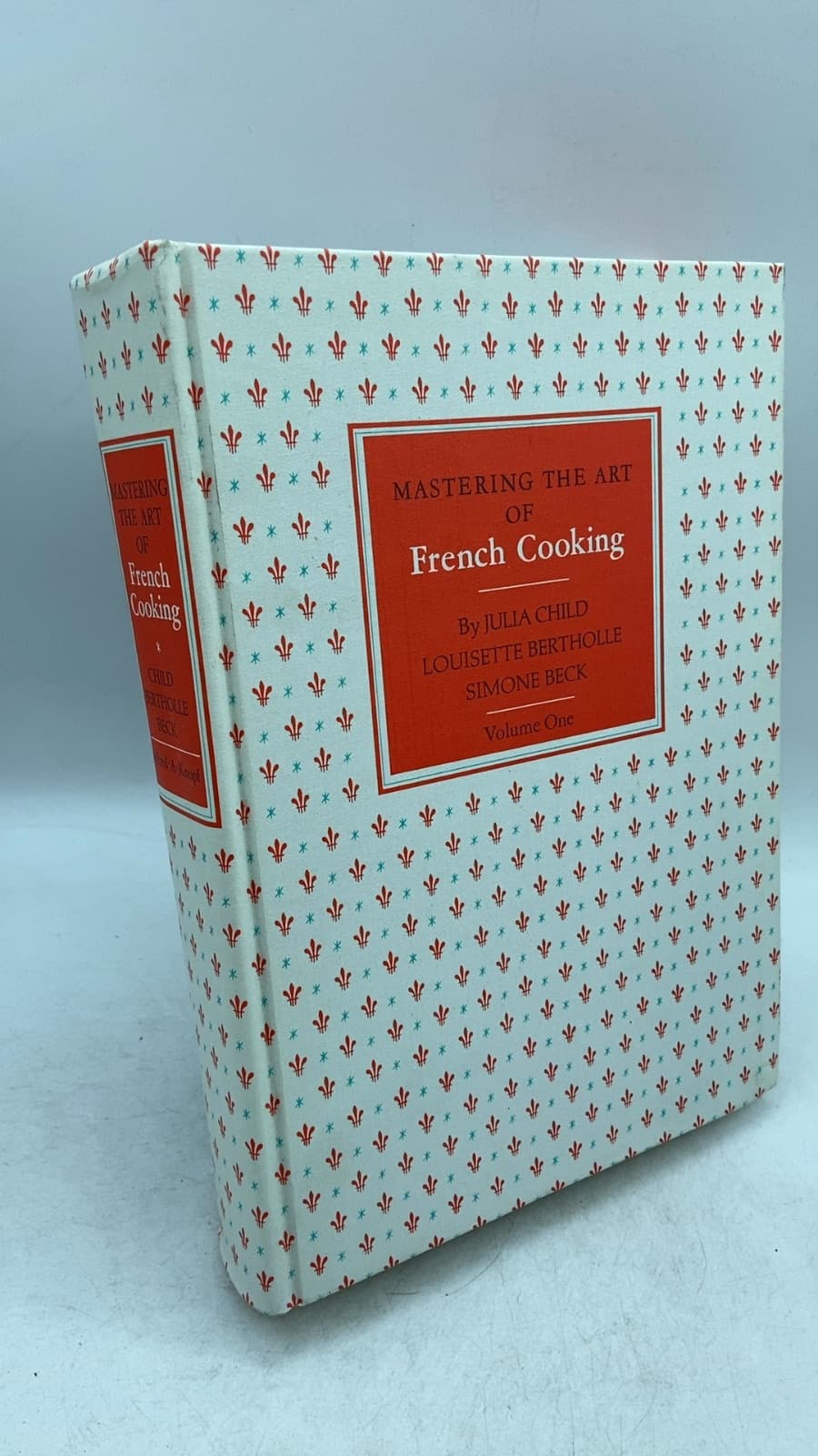 Mastering the Art of French Cooking Volume One by Julia Child, Louisette Bertholle, Simone Beck - front cover