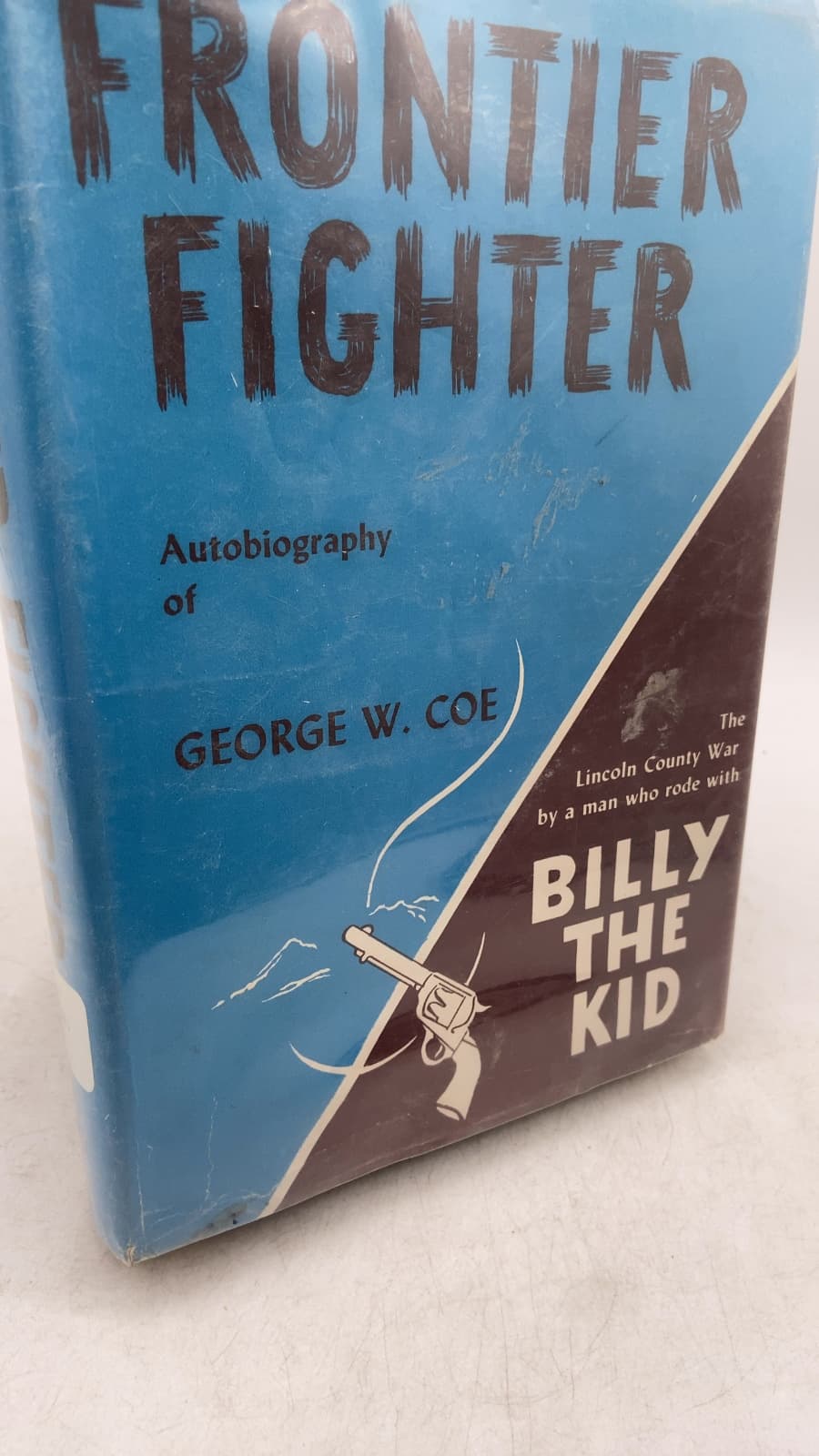 Frontier Fighter: The Autobiography of George W. Coe by George W. Coe (as related to Nan Hillary Harrison) - front cover