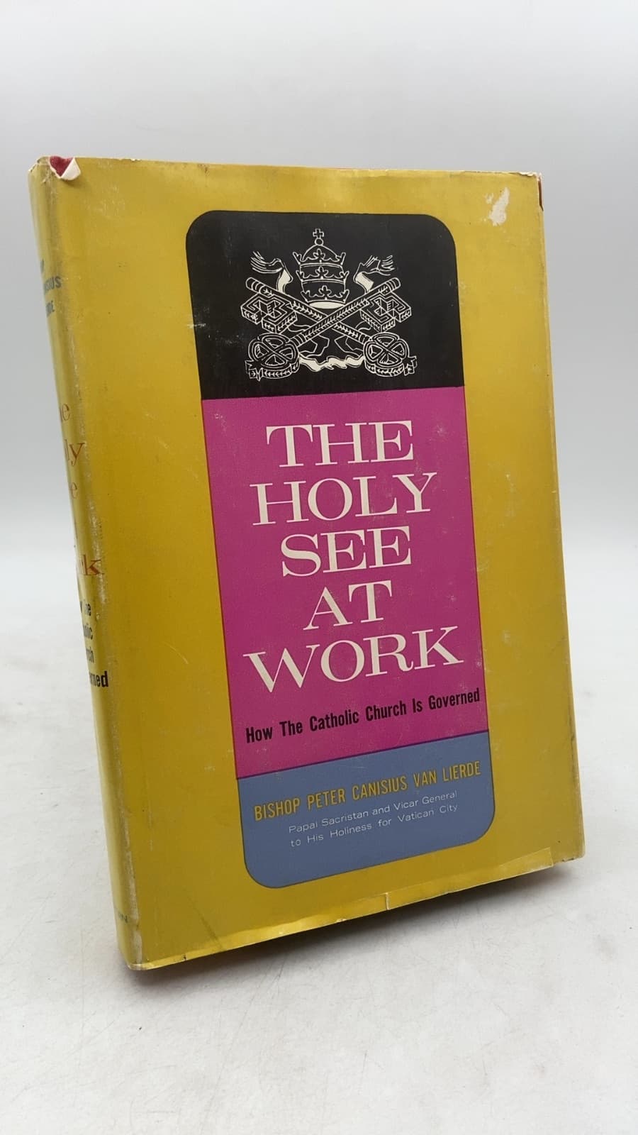 The Holy See at Work: How The Catholic Church is Governed by Peter Canisius VAN Lierde - front cover