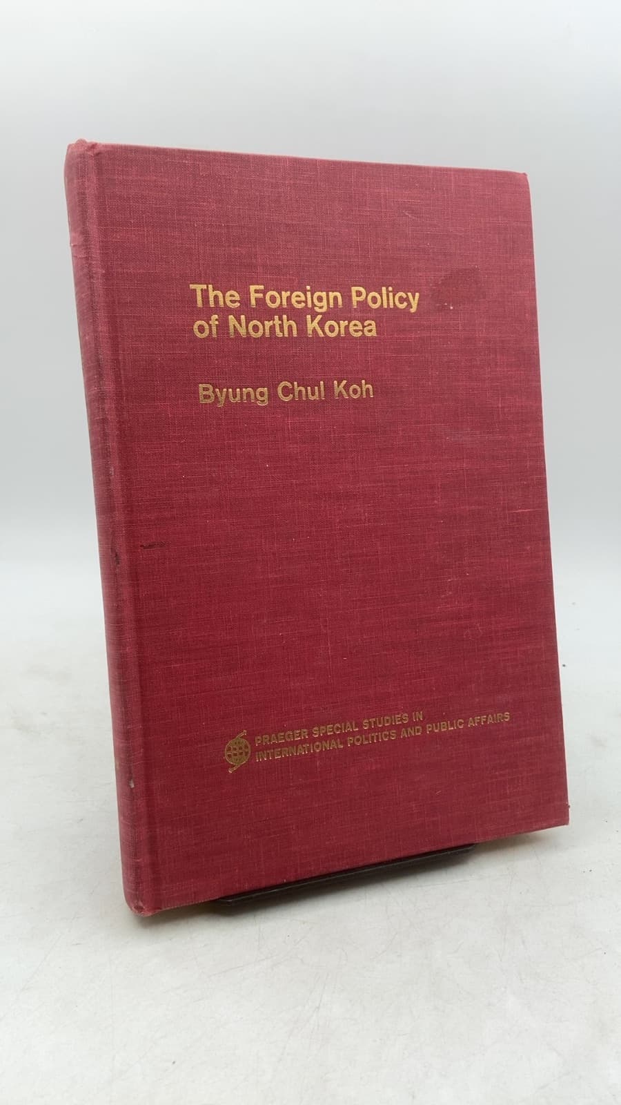 The Foreign Policy of North Korea by Byung Chul Koh - front cover