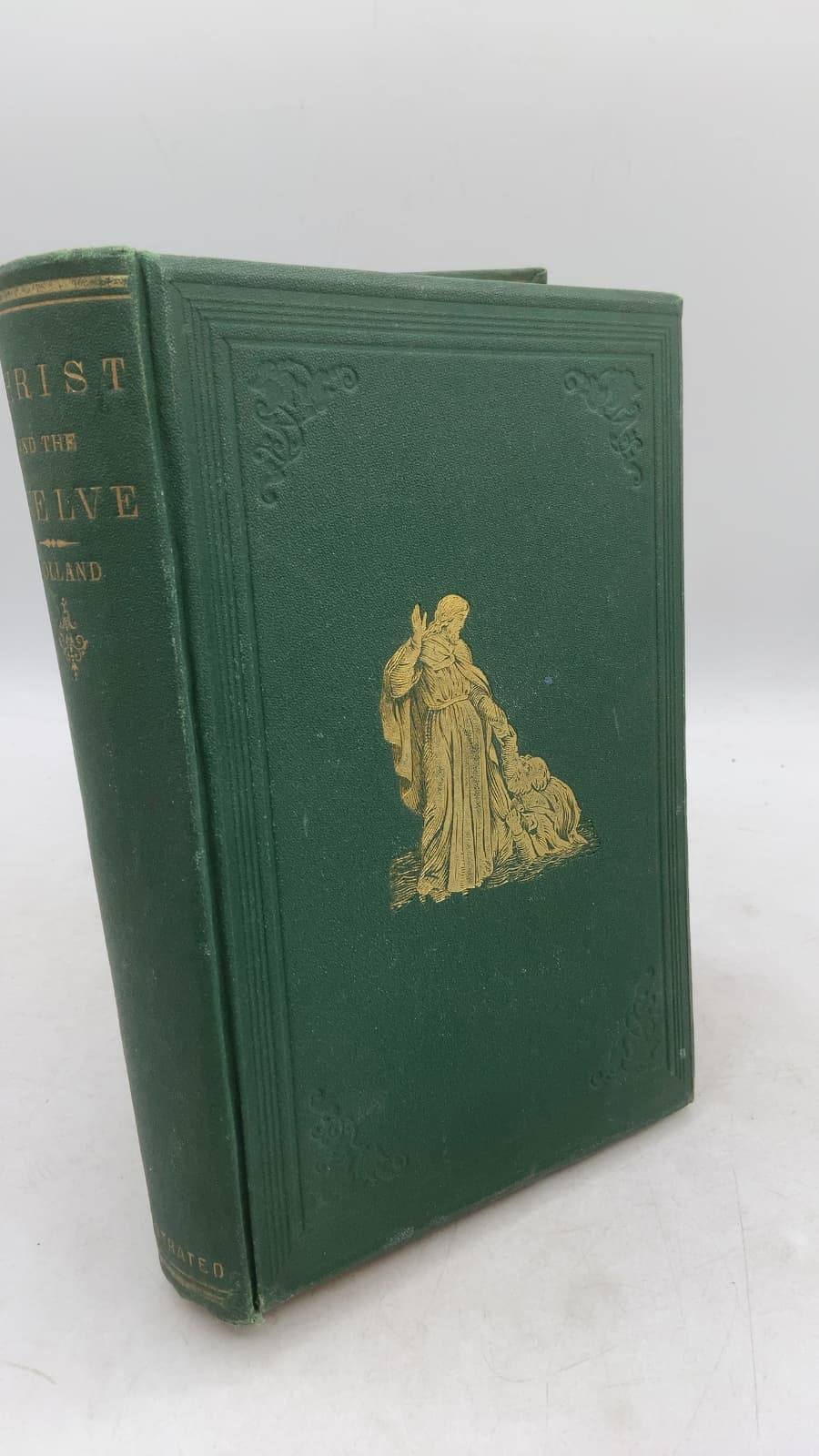Christ and the Twelve; or Scenes and Events in the Life of Our Saviour and His Apostles, As Painted by the Poets. by J. G. Holland - front cover