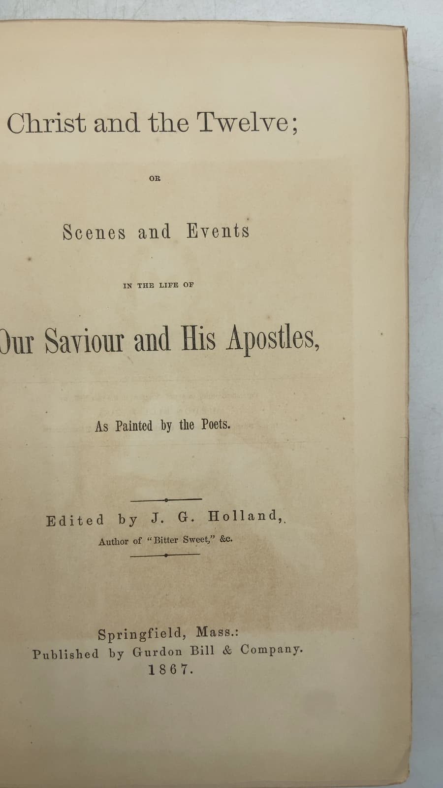 Christ and the Twelve; or Scenes and Events in the Life of Our Saviour and His Apostles, As Painted by the Poets. by J. G. Holland - title page