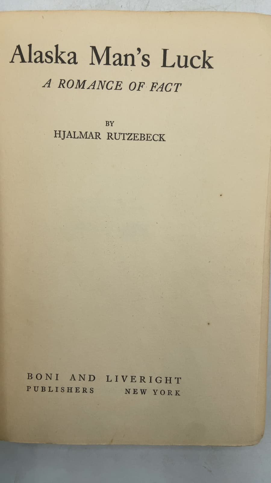 Alaska Man's Luck: A Romance of Fact by Hjalmar Rutzebeck - title page