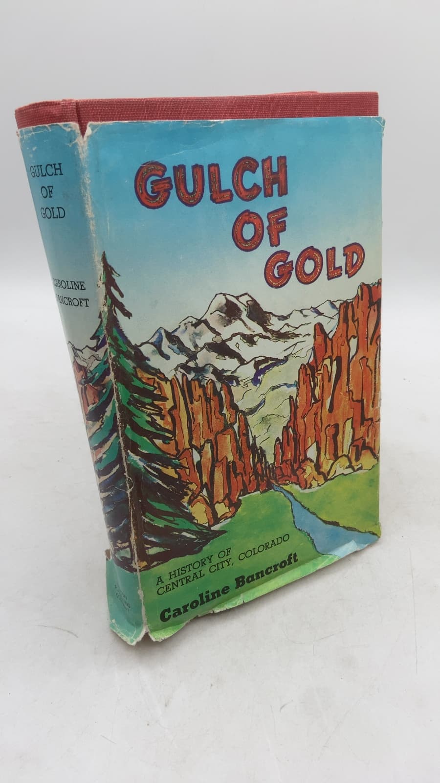 Gulch of Gold: A History of Central City, Colorado by Caroline Bancroft - front cover