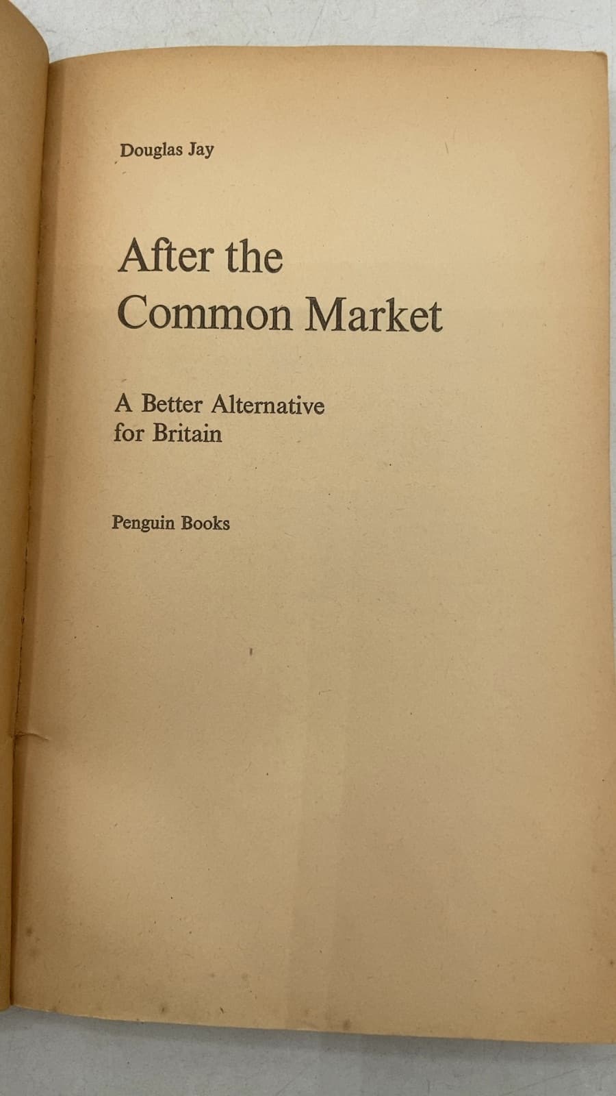 After the Common Market: A Better Alternative for Britain by Douglas Jay - title page