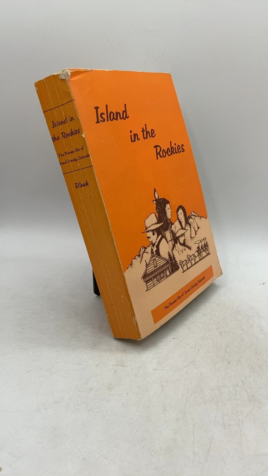 Island in the Rockies: The Pioneer Era of Grand County, Colorado by Robert C. Black III - front cover