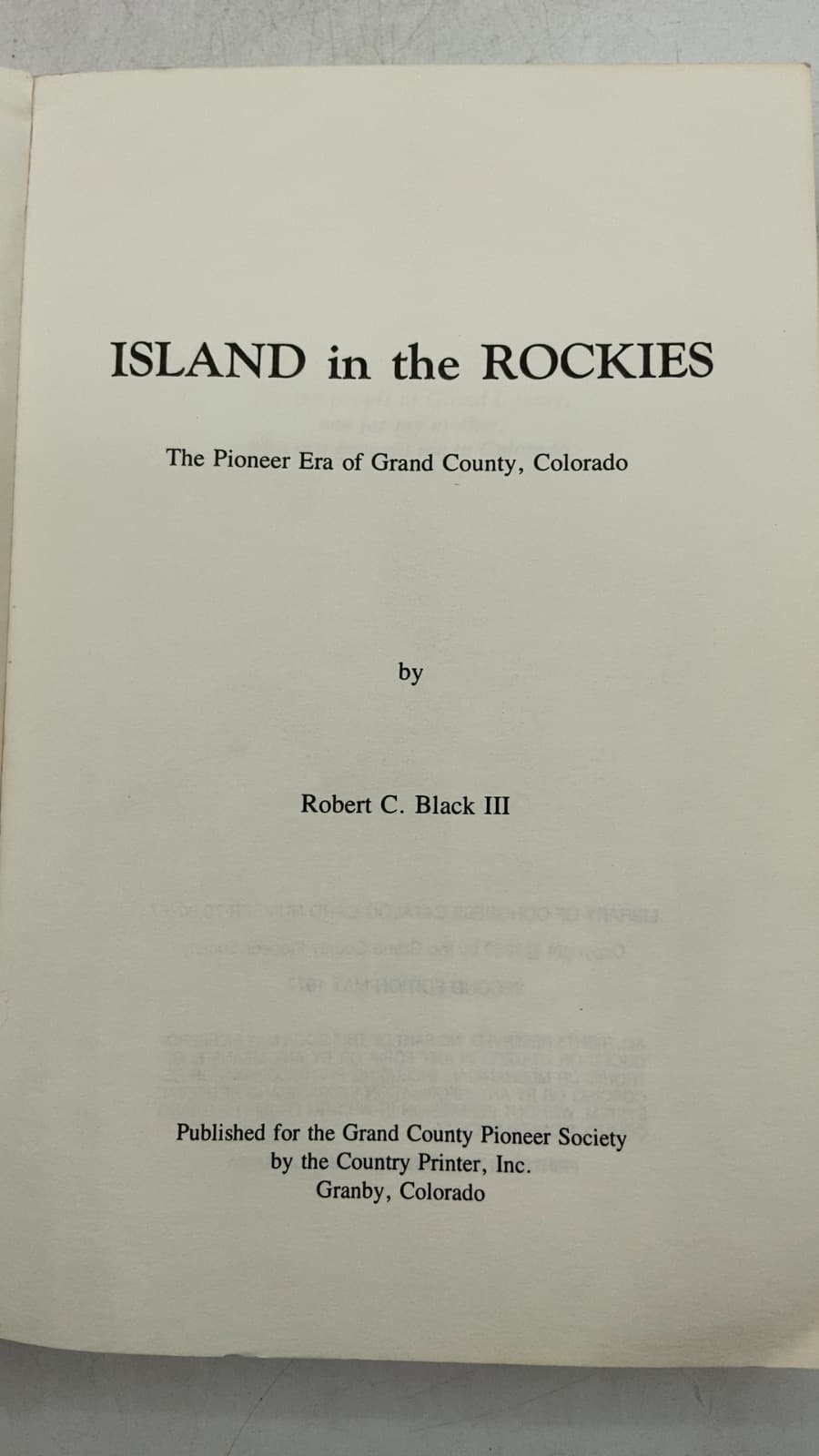 Island in the Rockies: The Pioneer Era of Grand County, Colorado by Robert C. Black III - title page