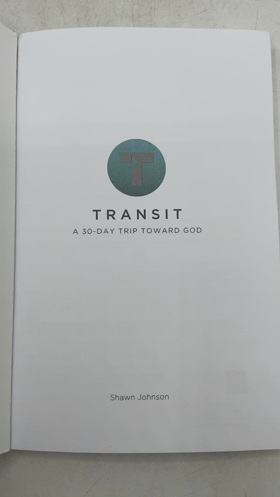 Transit: A 30-Day Trip Toward God by Shawn Johnson - title page