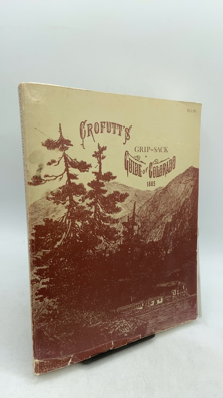 Crofutt's Grip-Sack Guide of Colorado, 1885 Edition by Francis B. Rizzari, Richard A. Ronzio, and Charles S. Ryland - front cover
