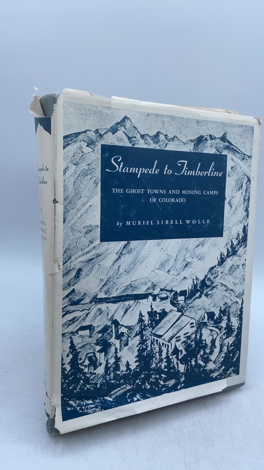 Stampede to Timberline: The Ghost Towns and Mining Camps of Colorado by Muriel Sibell Wolle - front cover