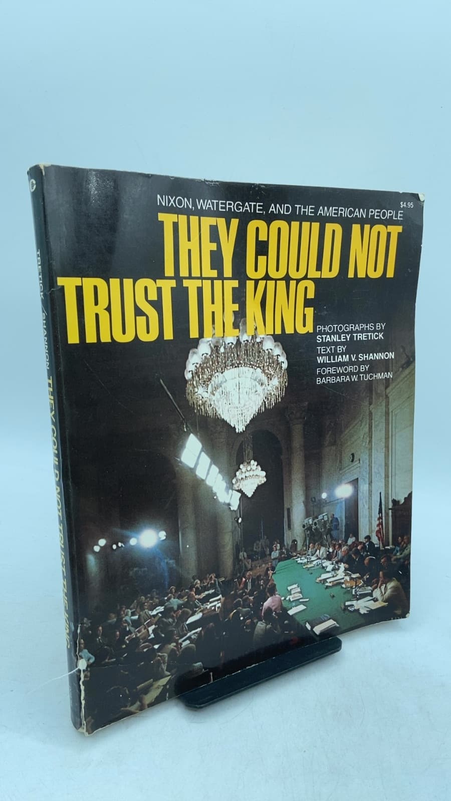 They Could Not Trust the King: Nixon, Watergate, and the American People by Stanley Tretick, William V. Shannon - front cover