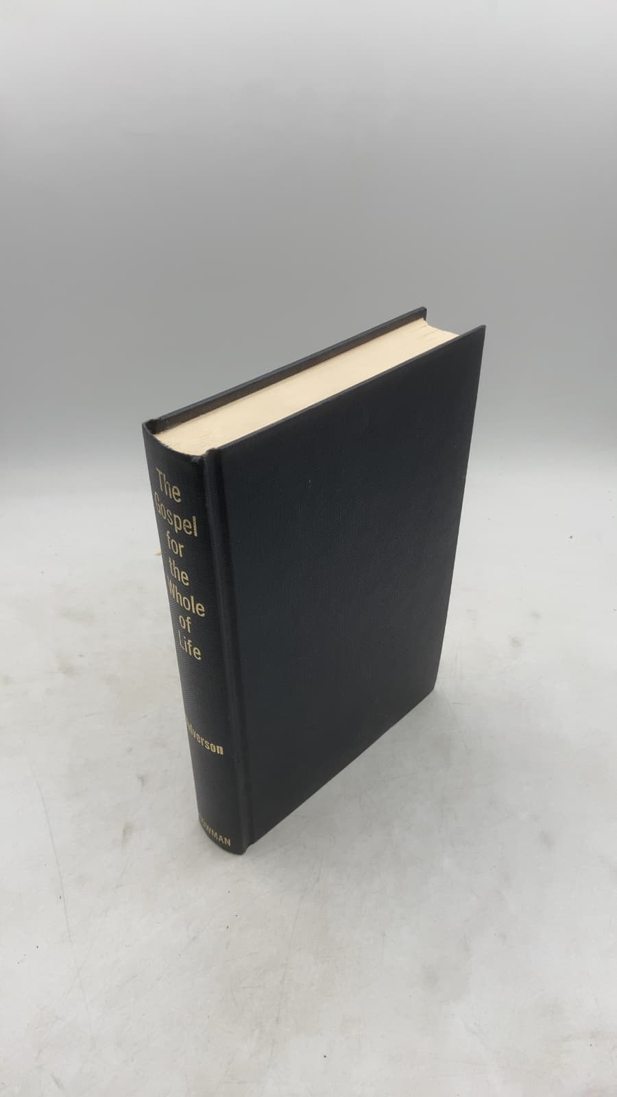 The Gospel for the Whole of Life by Richard C. Halverson - front cover