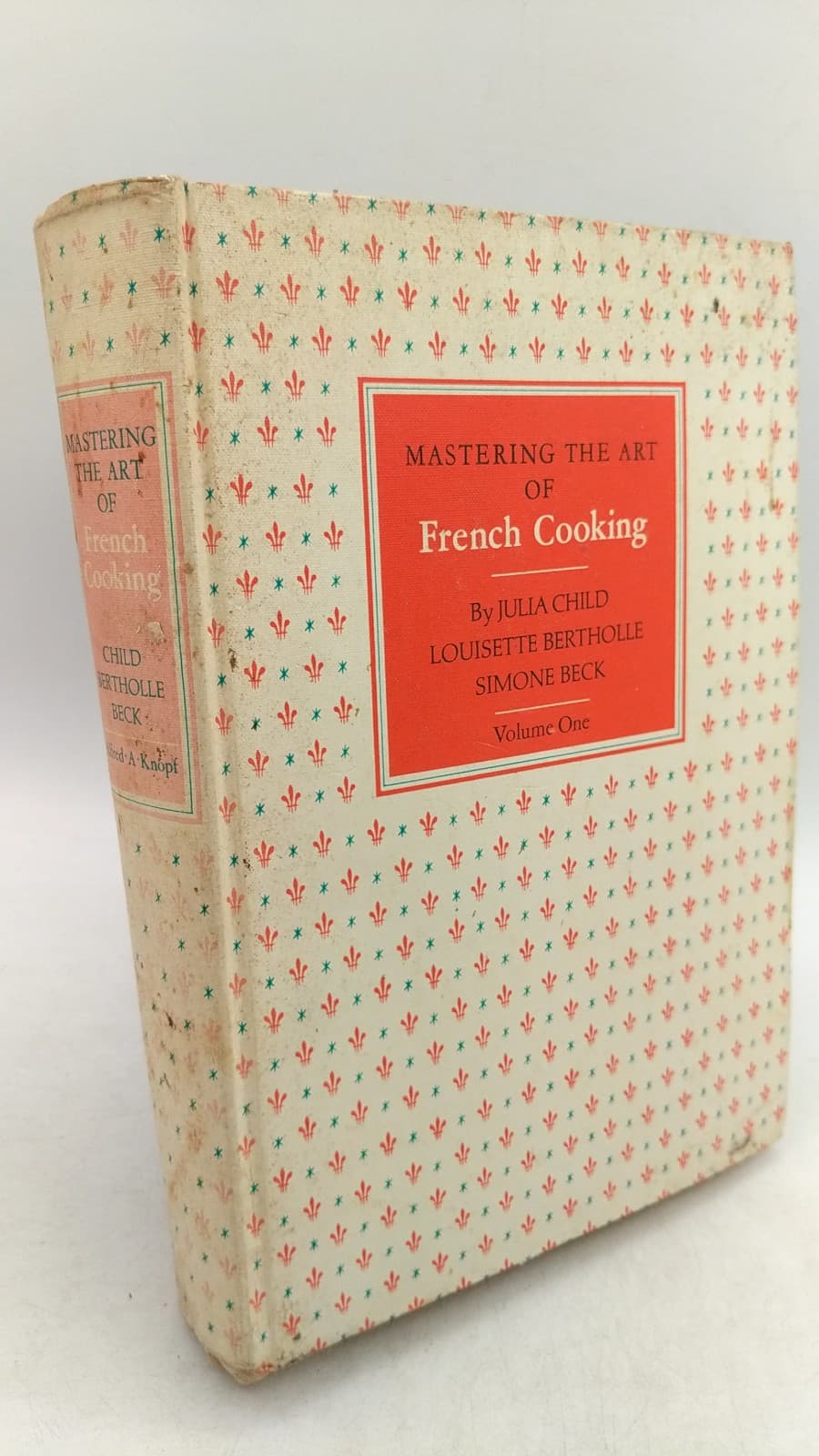 Mastering the Art of French Cooking Volume One by Julia Child, Louisette Bertholle, Simone Beck - front cover