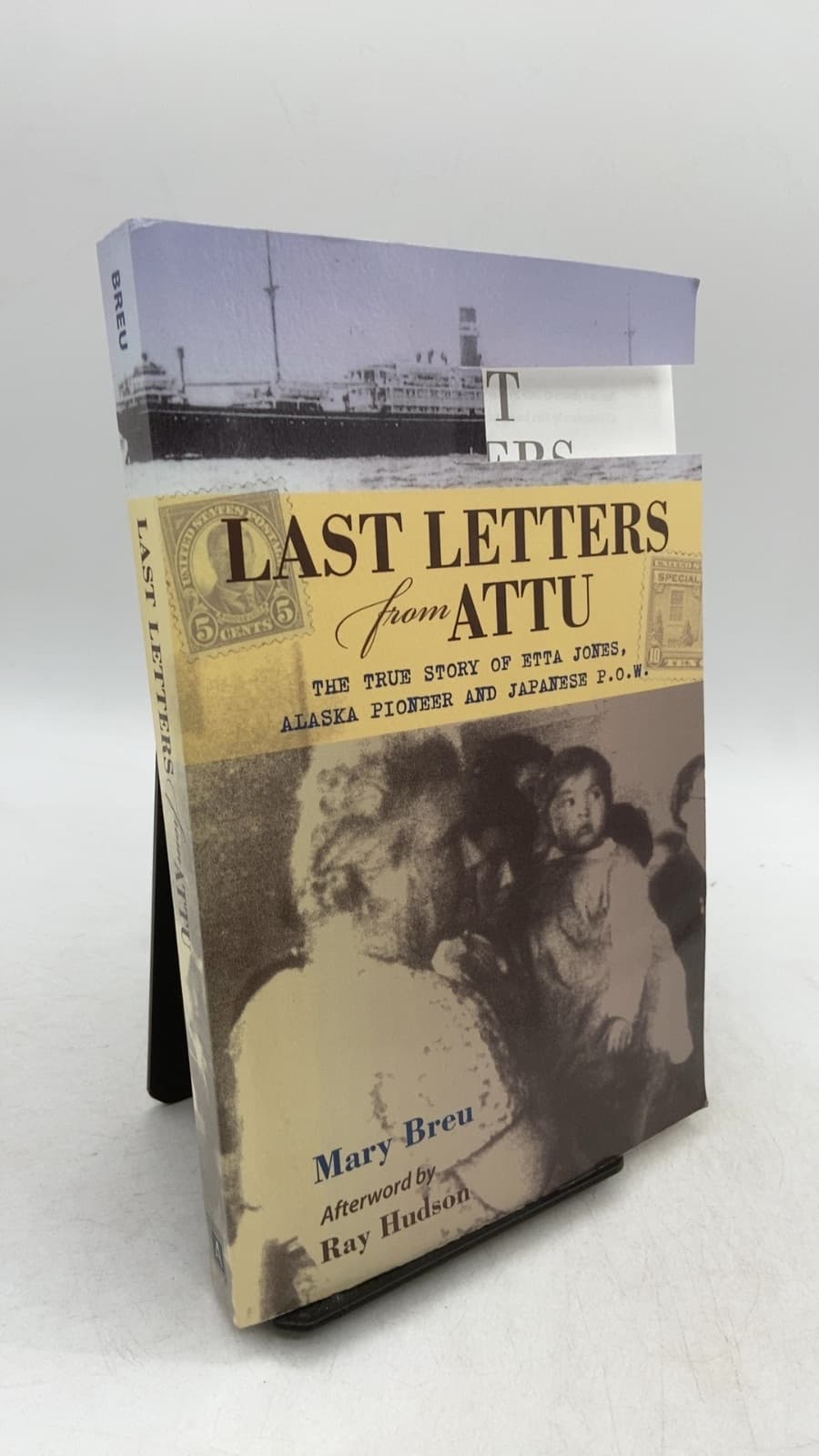 Last Letters from Attu: The True Story of Etta Jones, Alaska Pioneer and Japanese P.O.W. by Mary Breu - front cover