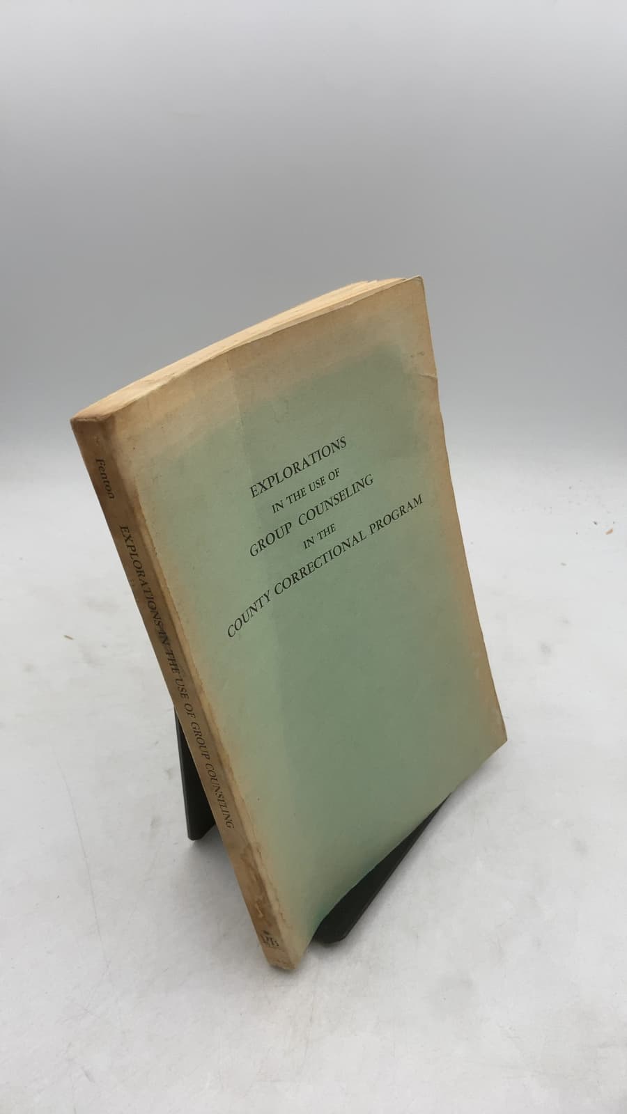 Explorations IN THE USE OF Group Counseling IN THE County Correctional Program by Norman Fenton, Ph.D. (Editor) - front cover