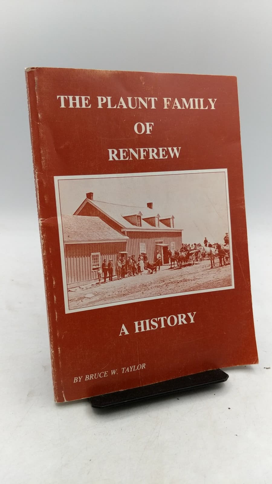 The Plaunt Family of Renfrew: A History by Bruce W. Taylor - front cover