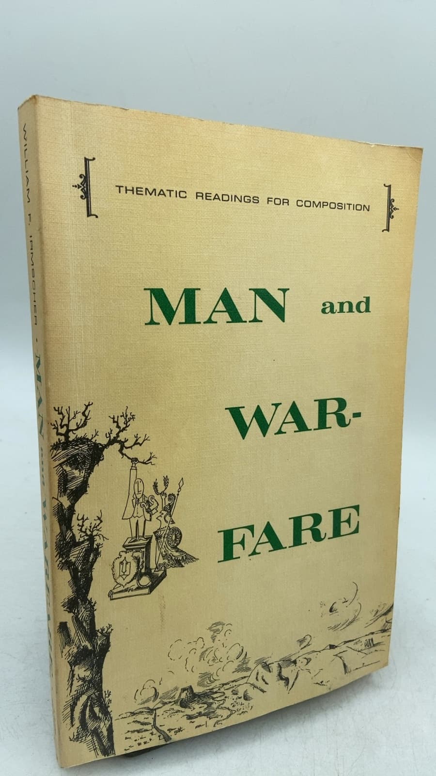 Man and Warfare: Thematic Readings for Composition by William F. Irmscher - front cover