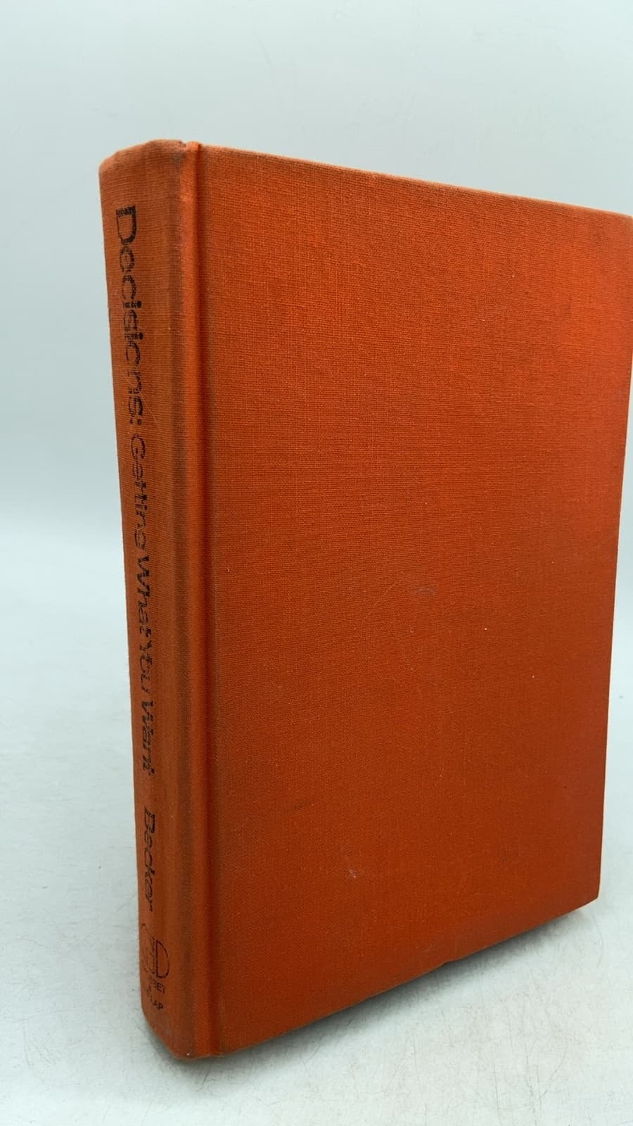 Decisions: Getting What You Want by Bruce Becker - front cover