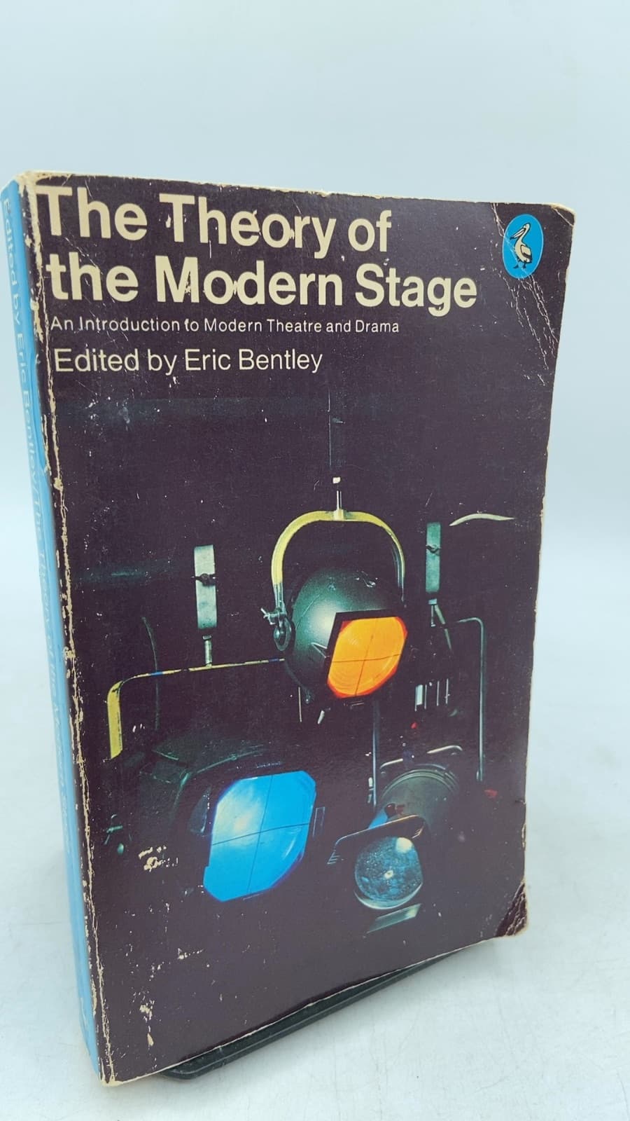 The Theory of the Modern Stage: An Introduction to Modern Theatre and Drama by Edited by Eric Bentley - front cover