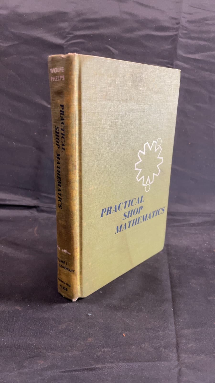 Practical Shop Mathematics 4th ed. Vol. 1 by John H. Wolfe and Everett R. Phelps - front cover