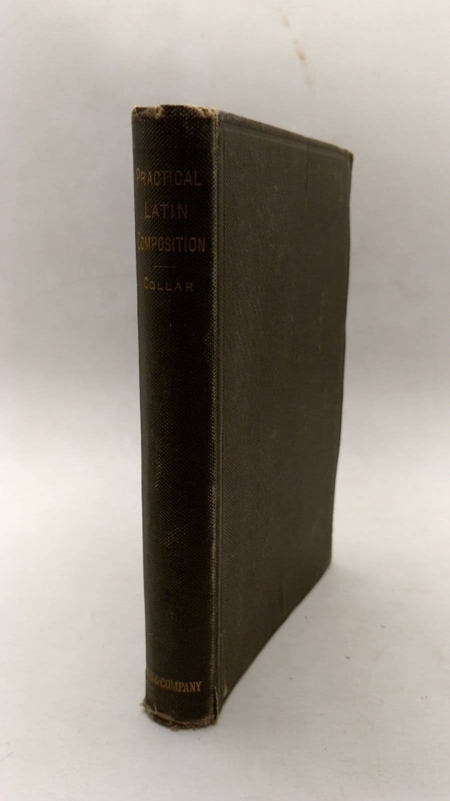 Practical Latin Composition by William C. Collar, A.M. - front cover