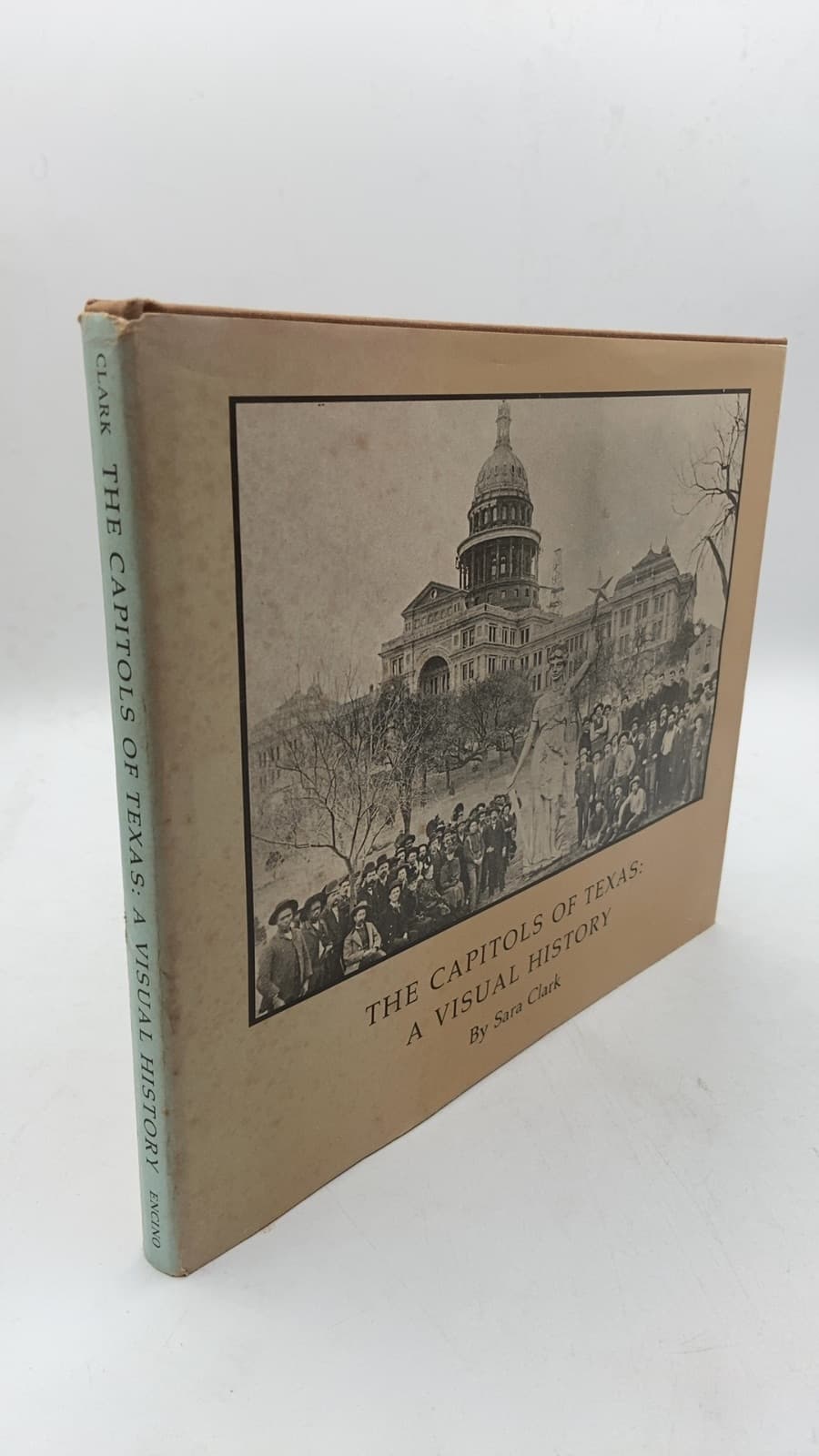 THE Capitols OF Texas: A Visual History by Sara Clark - front cover