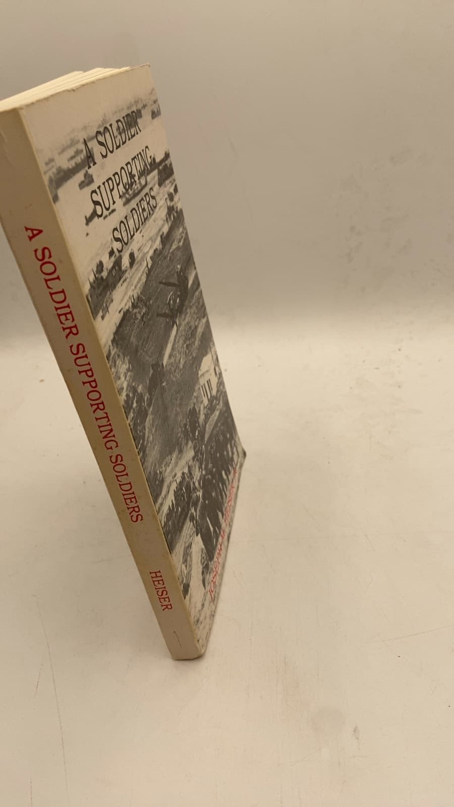 A Soldier Supporting Soldiers by Heiser - front cover