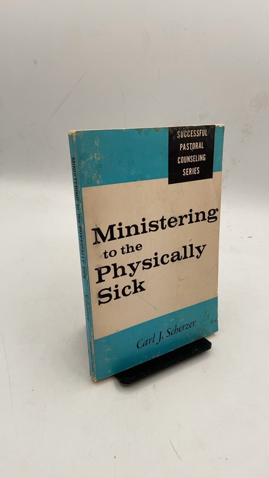 Ministering to the Physically Sick by Carl J. Scherzer - front cover